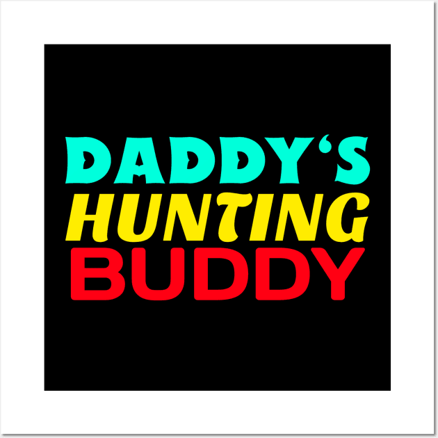 Daddy's Hunting Buddy Wall Art by KidsKingdom